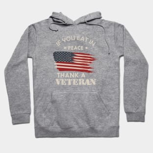 Veteran - If you eat in peace thank a veteran Hoodie